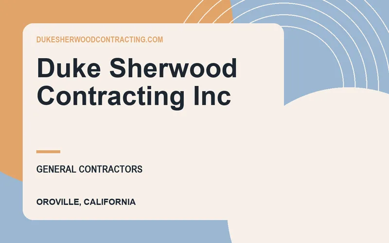 Duke Sherwood Contracting Inc in Oroville, California