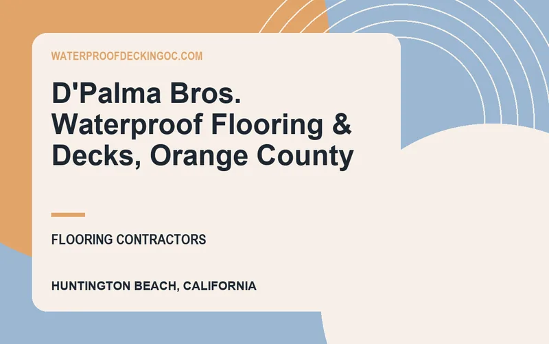 D'Palma Bros. Waterproof Flooring & Decks, Orange County in Huntington Beach, California