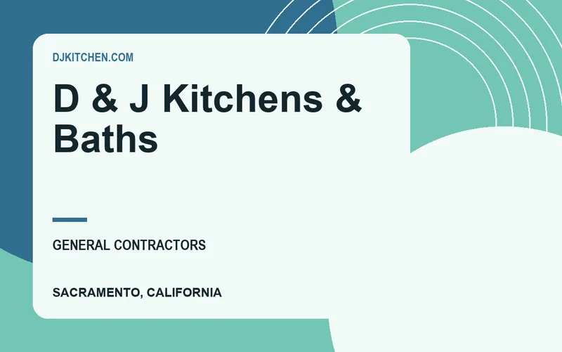 D & J Kitchens & Baths in Sacramento, California