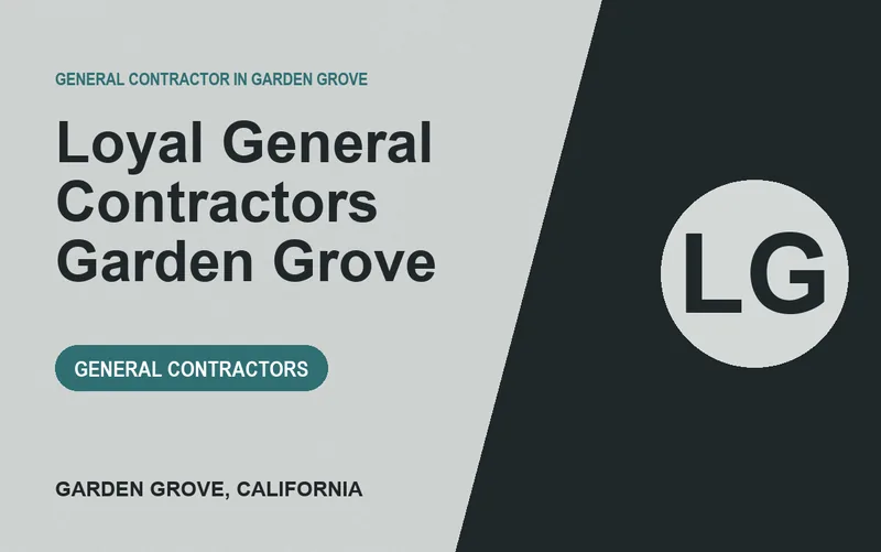 Loyal General Contractors Garden Grove in Garden Grove, California