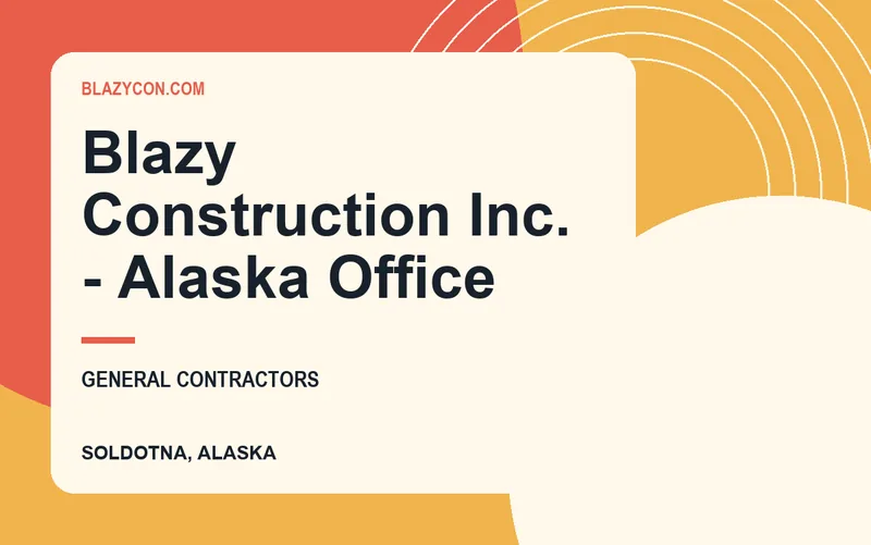 Blazy Construction Inc. - Alaska Office in Soldotna, Alaska