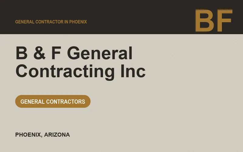 B & F General Contracting Inc in Phoenix, Arizona