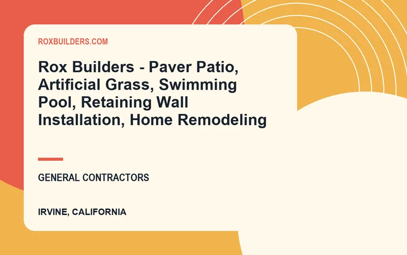 Rox Builders - Paver Patio, Artificial Grass, Swimming Pool, Retaining Wall Installation, Home Remodeling in Irvine, California