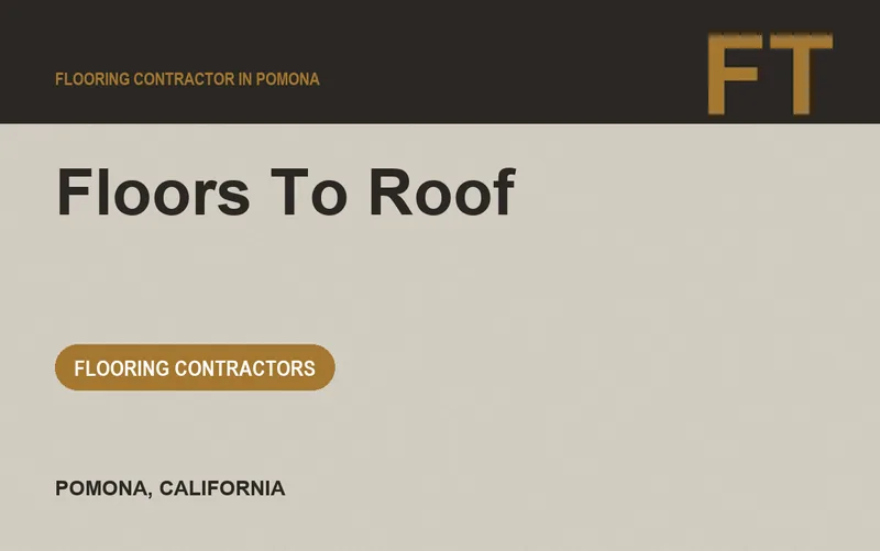 Floors To Roof in Pomona, California