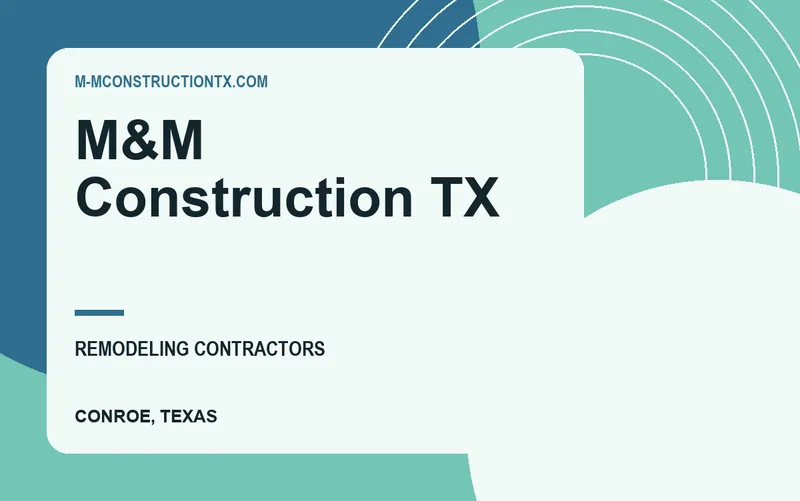 M&M Construction TX in Conroe, Texas