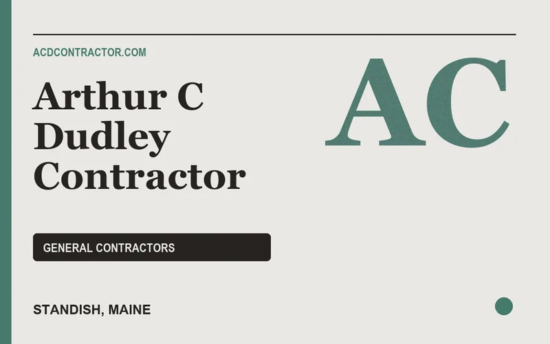 Arthur C Dudley Contractor in Standish, Maine