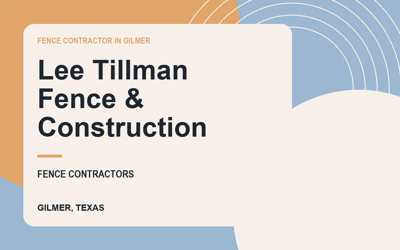 Lee Tillman Fence & Construction in Gilmer, Texas