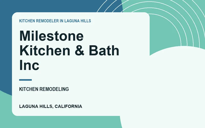 Milestone Kitchen & Bath Inc in Laguna Hills, California