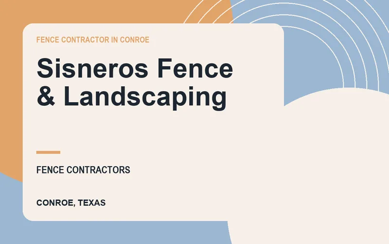 Sisneros Fence & Landscaping in Conroe, Texas