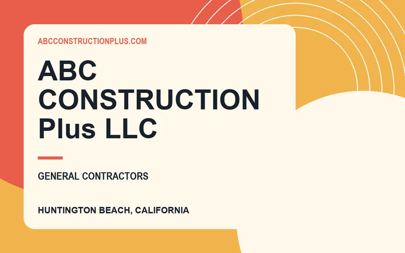 ABC CONSTRUCTION Plus LLC in Huntington Beach, California