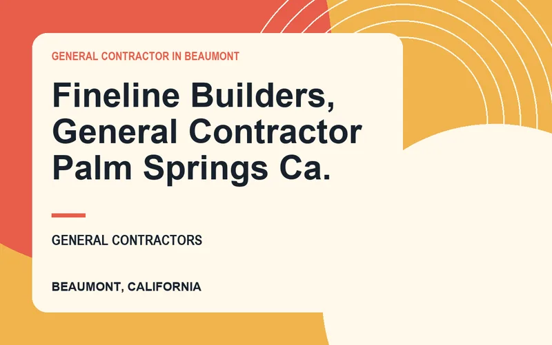 Fineline Builders, General Contractor Palm Springs Ca. in Beaumont, California