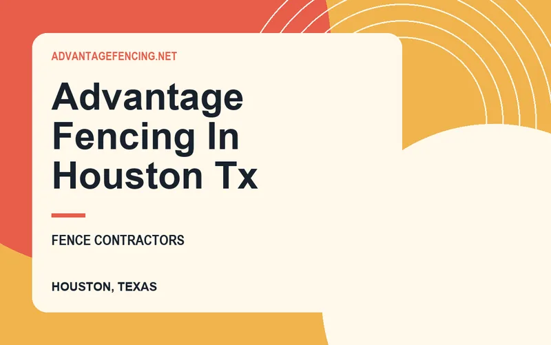 advantage fencing in houston tx in Houston, Texas