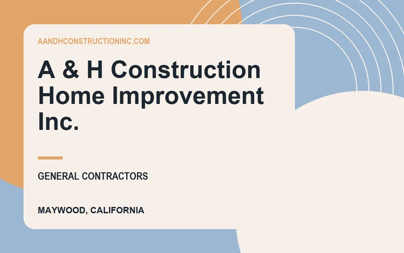 A & H Construction Home Improvement Inc. in Maywood, California