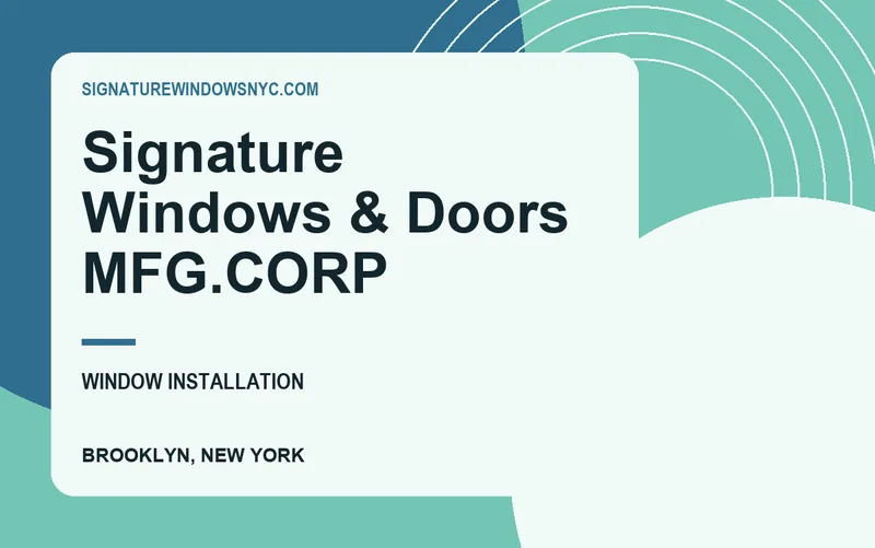 Signature Windows & Doors MFG.CORP in Brooklyn, New York
