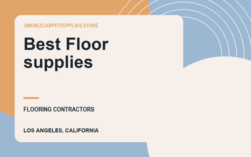 Best Floor supplies in Los Angeles, California
