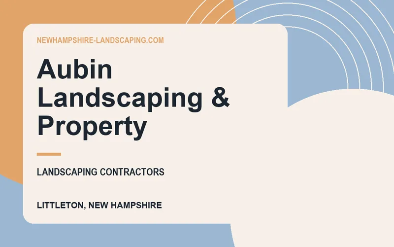 Aubin Landscaping & Property in Littleton, New Hampshire