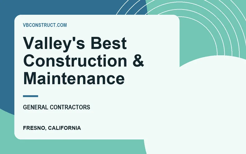 Valley's Best Construction & Maintenance in Fresno, California