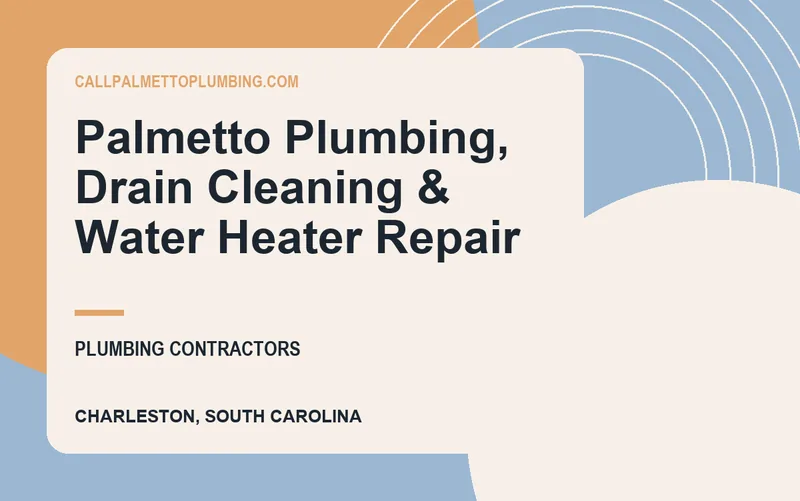 Palmetto Plumbing, Drain Cleaning & Water Heater Repair in Charleston, South Carolina