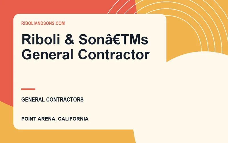 Riboli & Sonâ€TMs General Contractor in Point Arena, California