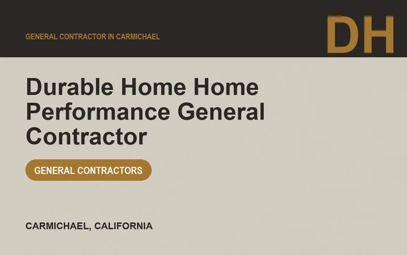 Durable Home Home Performance General Contractor in Carmichael, California