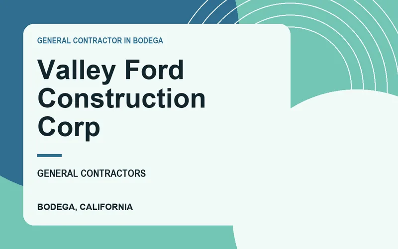 Valley Ford Construction Corp in Bodega, California
