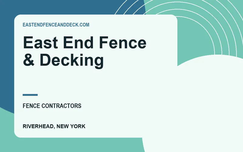 East End Fence & Decking in Riverhead, New York
