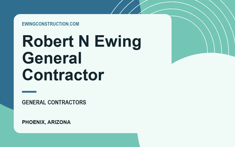 Robert N Ewing General Contractor in Phoenix, Arizona