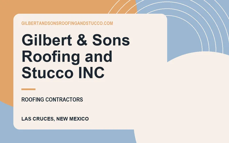 Gilbert & Sons Roofing and Stucco INC in Las Cruces, New Mexico