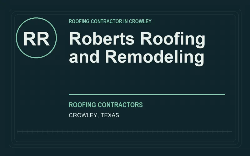 Roberts Roofing and Remodeling in Crowley, Texas