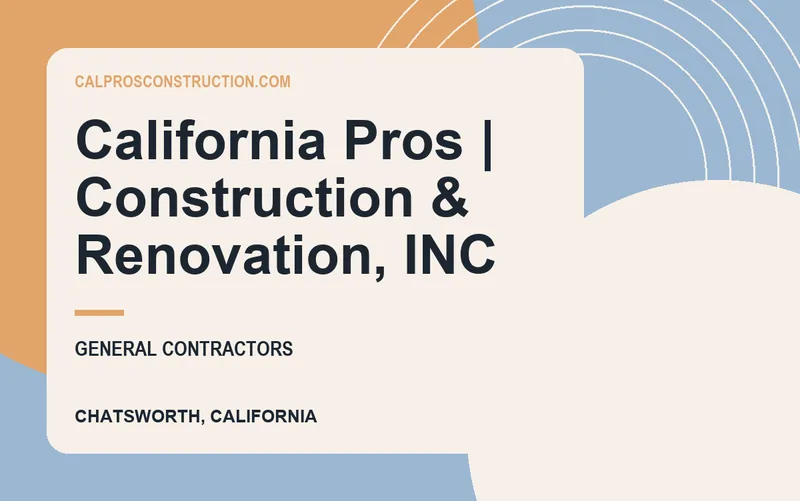 California Pros | Construction & Renovation, INC in Chatsworth, California