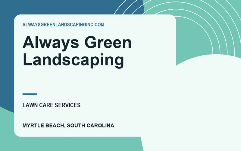 Always Green Landscaping in Myrtle Beach, South Carolina