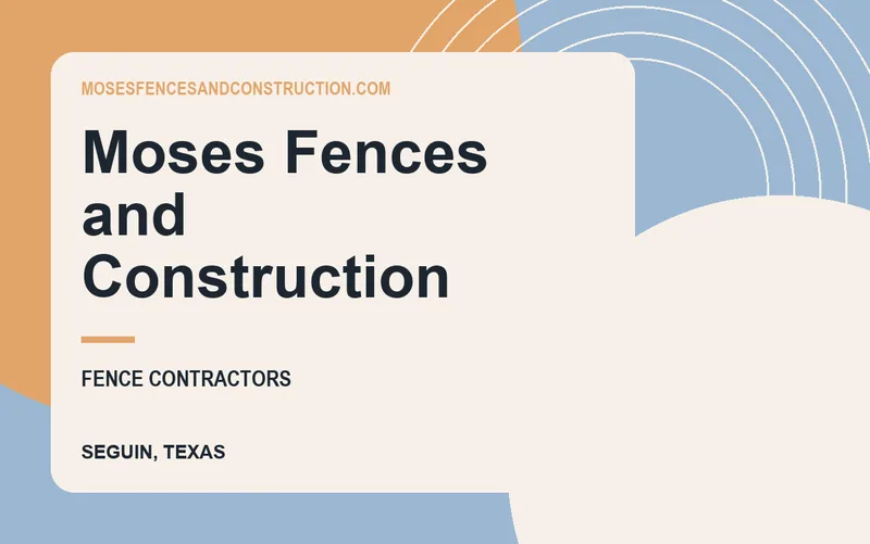 Moses Fences and Construction in Seguin, Texas