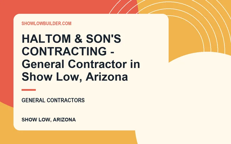 HALTOM & SON'S CONTRACTING - General Contractor in Show Low, Arizona in Show Low, Arizona