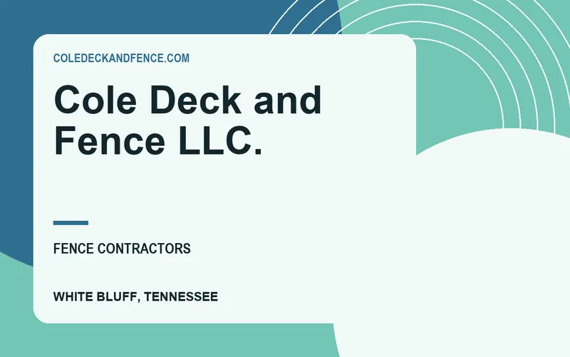 Cole Deck and Fence LLC. in White Bluff, Tennessee