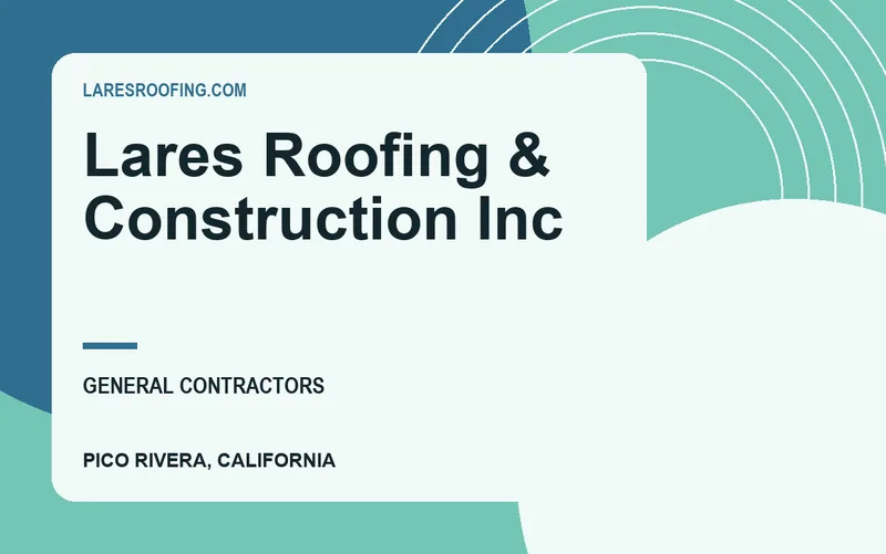 Lares Roofing & Construction Inc in Pico Rivera, California