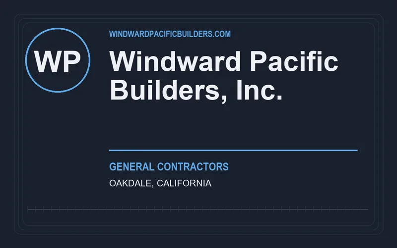 Windward Pacific Builders, Inc. in Oakdale, California