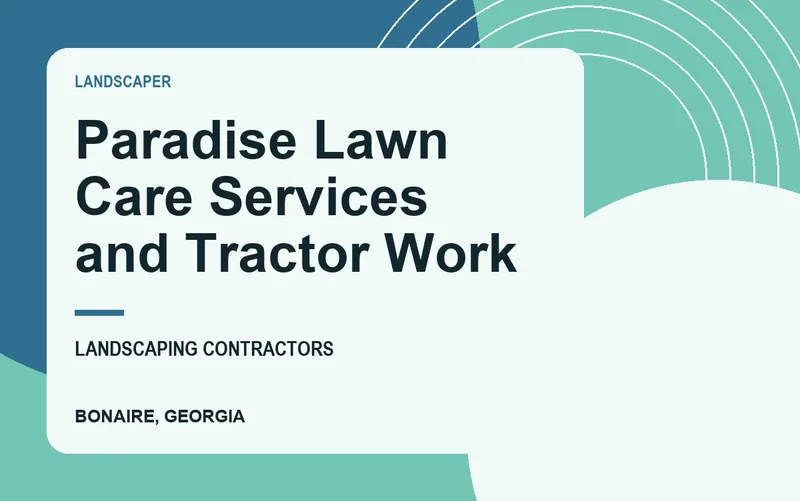 Paradise Lawn Care Services and Tractor Work in Bonaire, Georgia