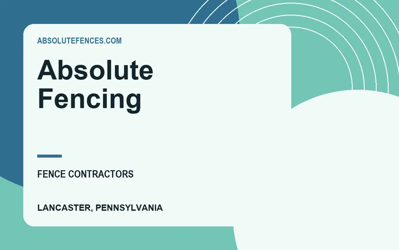 Absolute Fencing in Lancaster, Pennsylvania