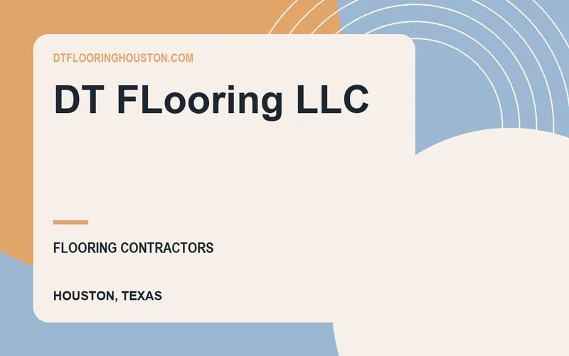 DT FLooring LLC in Houston, Texas