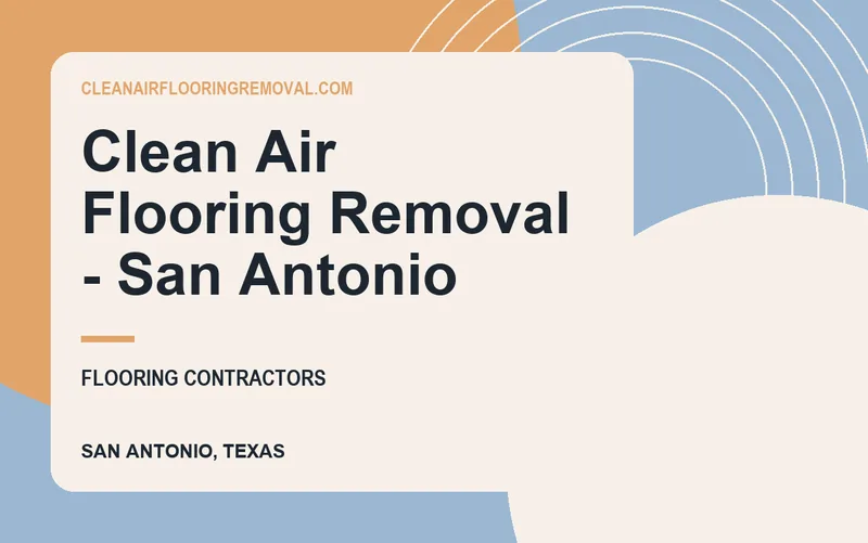Clean Air Flooring Removal - San Antonio in San Antonio, Texas