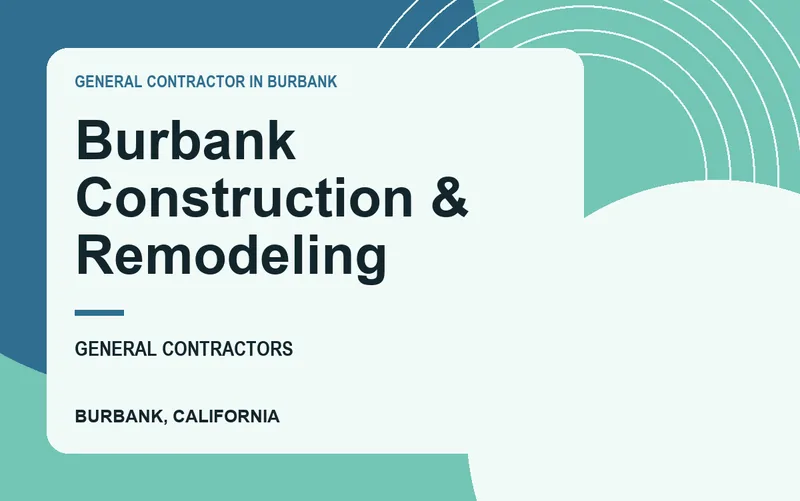Burbank Construction & Remodeling in Burbank, California
