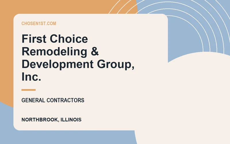 First Choice Remodeling & Development Group, Inc. in Northbrook, Illinois