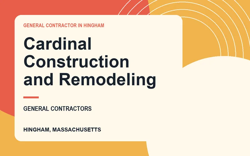 Cardinal Construction and Remodeling in Hingham, Massachusetts