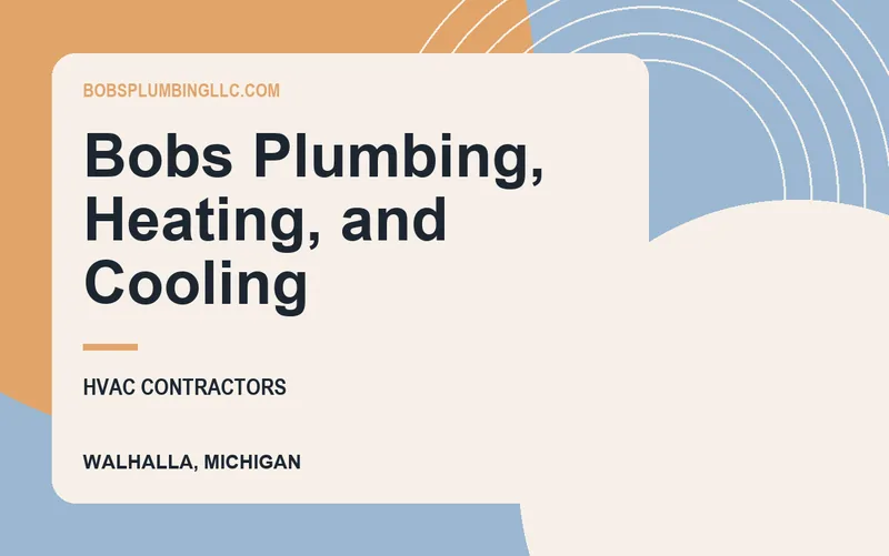 Bobs Plumbing, Heating, and Cooling in Walhalla, Michigan