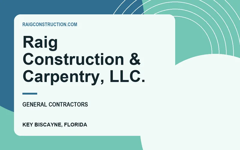 Raig Construction & Carpentry, LLC. in Key Biscayne, Florida