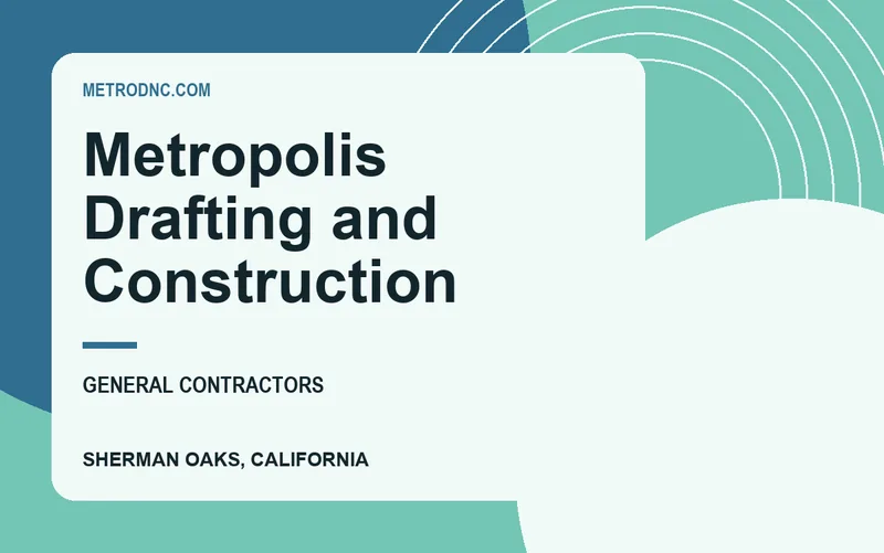 Metropolis Drafting and Construction in Sherman Oaks, California