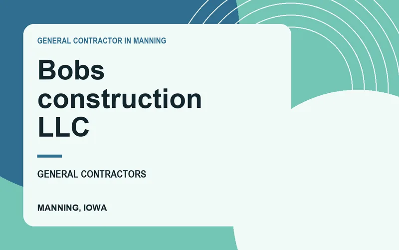 Bobs construction llc in Manning, Iowa