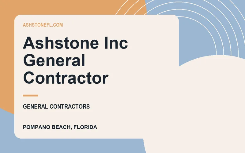 Ashstone Inc General Contractor in Pompano Beach, Florida