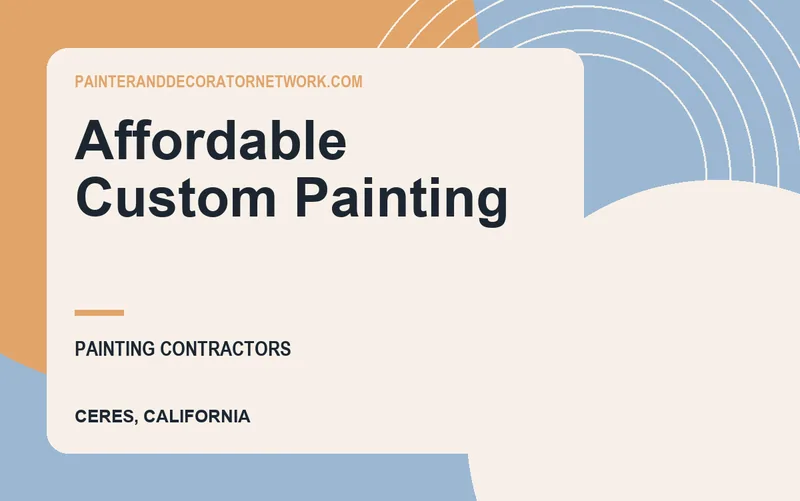 Affordable Custom Painting in Ceres, California