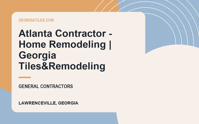 Atlanta Contractor - Home Remodeling | Georgia Tiles&Remodeling in Lawrenceville, Georgia